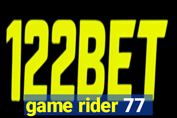 game rider 77